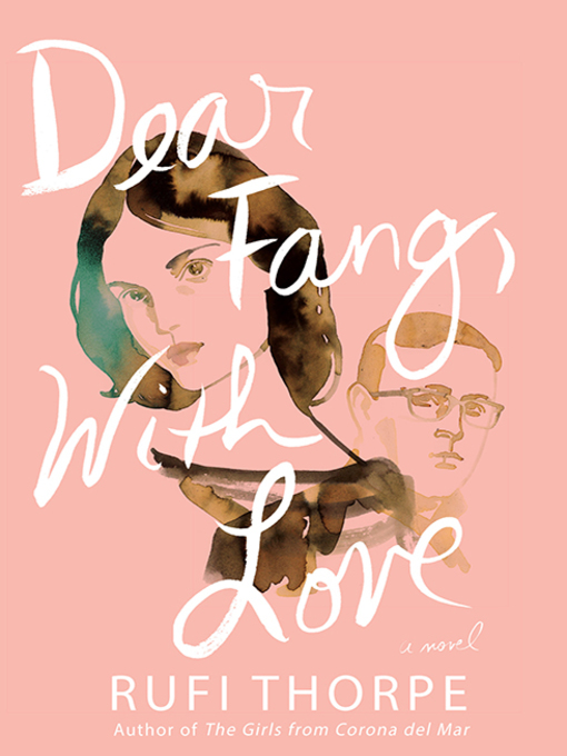 Title details for Dear Fang, With Love by Rufi Thorpe - Available